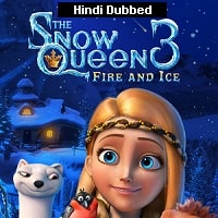 The Snow Queen 3 Fire and Ice (2016) Hindi Dubbed Full Movie Watch Online HD Print Free Download